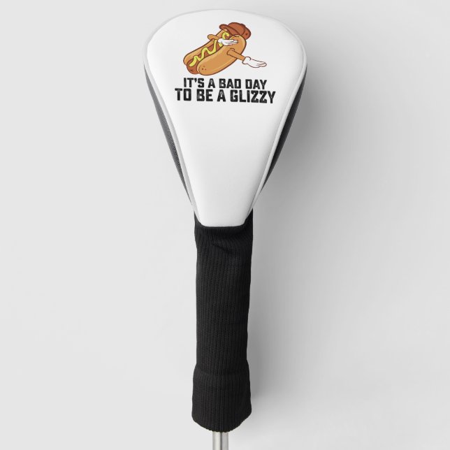 Its A Bad Day To Be A Glizzy Golf Head Cover (Front)