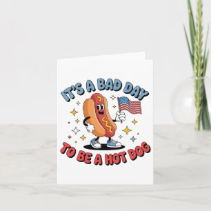 Its A Bad Day To Be A Hot Dog Funny Meme Hotdog Us Card