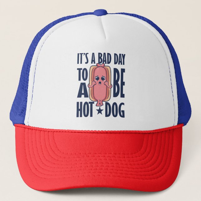 it's a bad day to be a hot dog trucker hat (Front)