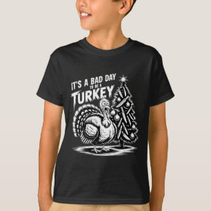 It's A Bad Day To Be A Turkey Funny Christmas Turk T-Shirt