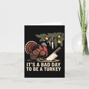 It's A Bad Day To Be A Turkey Funny Turkey Christm Card