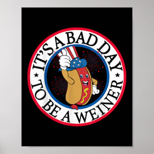 Its A Bad Day To Be A Weiner Funny Red White And B Poster
