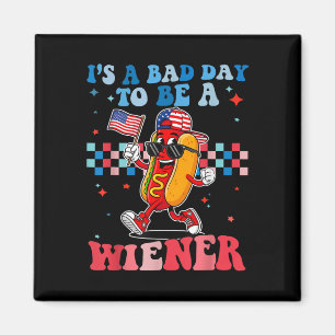 Its A Bad Day To Be A Wiener Funny Hot Dog 4th Of Magnet