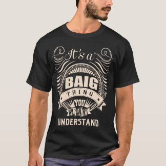 It's a BAIG Thing You Wouldn't Understand T-Shirt
