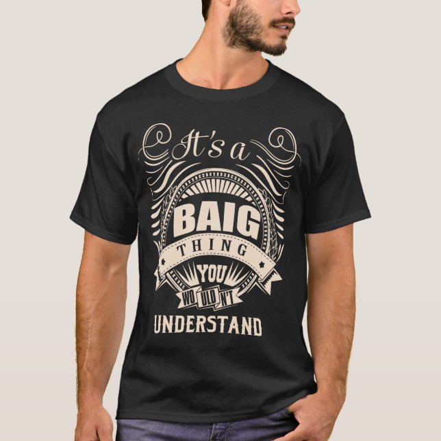 It's a BAIG Thing You Wouldn't Understand T-Shirt (Front)