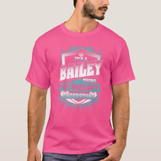 It's A Bailey Thing You Wouldn't Understand Classi T-Shirt