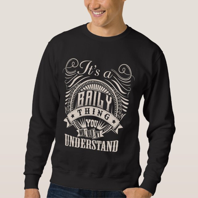 It's A BAILY Thing You Wouldn't Understand BAILY F Sweatshirt (Front)