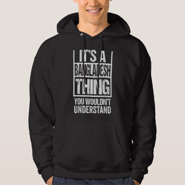 It's A Bangladesh Thing You Wouldn't Understand Ba Hoodie (Front)
