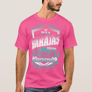 It's A Barajas Thing You Wouldn't Understand Class T-Shirt