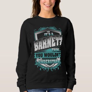 It's A Barnett Thing You Wouldn't Understand Class Sweatshirt