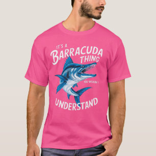 It's a Barracuda Thing You Wouldn't Understand Gam T-Shirt