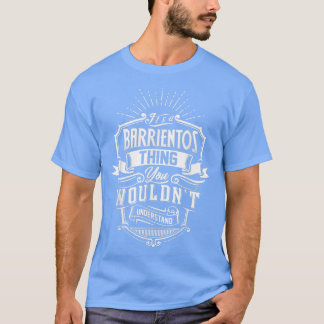 It's A BARRIENTOS Thing You Wouldn't Understand Na T-Shirt