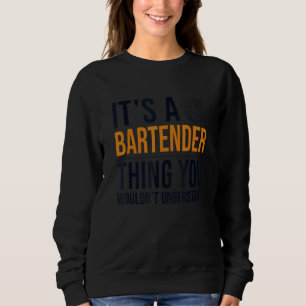 It's a Bartender Thing Barmann Bartender Bardame B Sweatshirt