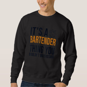 It's a Bartender Thing Barmann Bartender Bardame B Sweatshirt