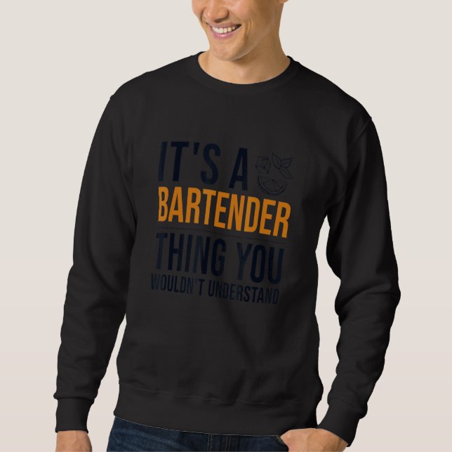 It's a Bartender Thing Barmann Bartender Bardame B Sweatshirt (Front)