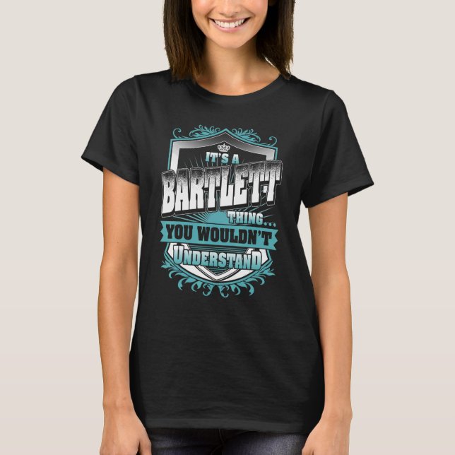 It's A Bartlett Thing You Wouldn't Understand Clas T-Shirt (Front)