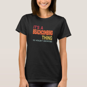It's a Beachcombing Thing retro  beachcomb beachco T-Shirt