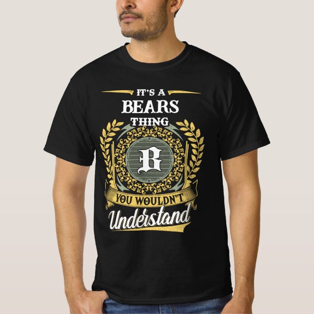 It's a BEARS Thing You Wouldn't Understand T-Shirt (Front)