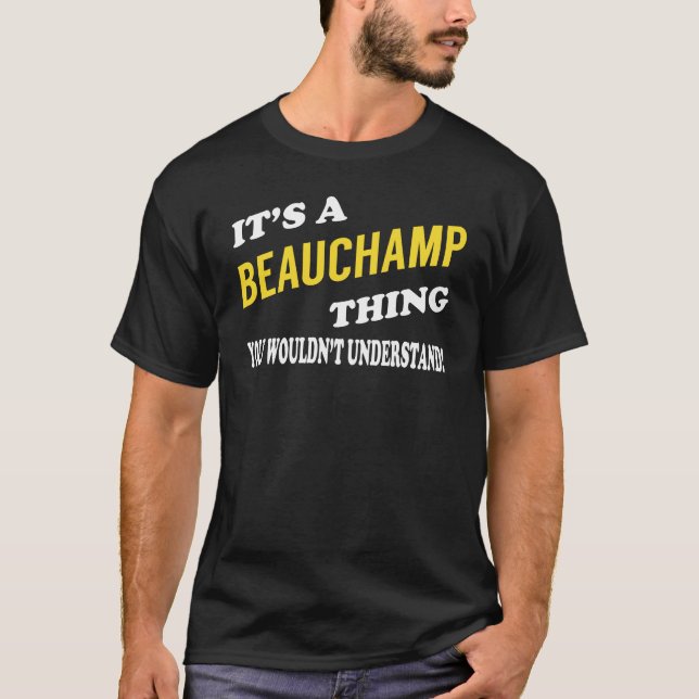 It's a BEAUCHAMP Thing You Wouldn't Understand T-Shirt (Front)