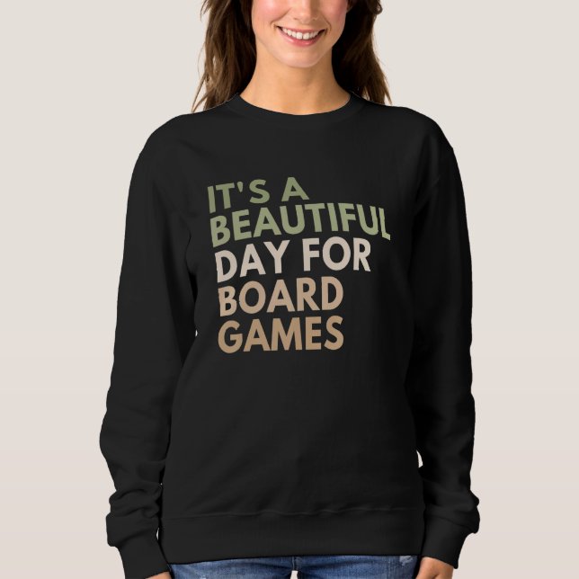 It's A Beautiful Day For Board Games_1 Sweatshirt (Front)