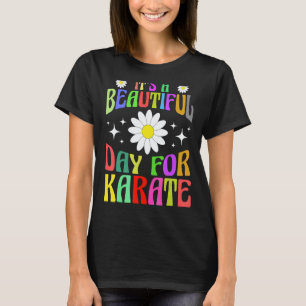 It's A Beautiful Day For Karate Funny Women Celebr T-Shirt