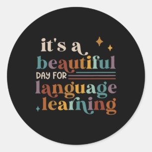 It's A Beautiful Day For Language Learning Esl Tea Classic Round Sticker