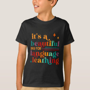 It's A Beautiful Day For Language Learning Teacher T-Shirt