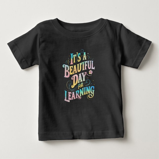 It's a Beautiful Day for Learning Back To School Baby T-Shirt (Front)