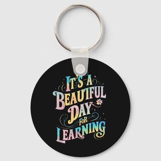 It's a Beautiful Day for Learning Back To School Key Ring (Front)