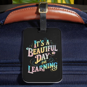 It's a Beautiful Day for Learning Back To School Luggage Tag