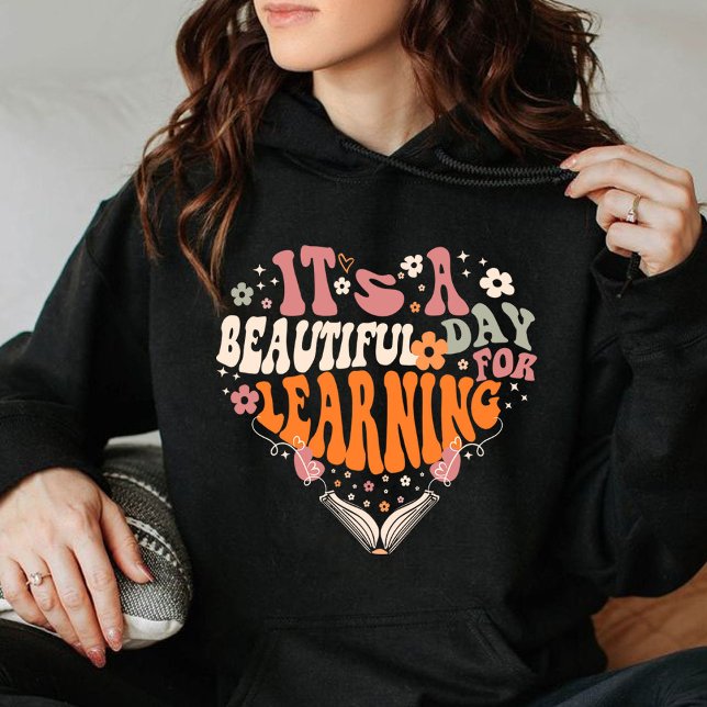 it's a beautiful day for learning Teacher Gifts Hoodie (it's a beautiful day for learning hoodies ,books lover, teacher life)