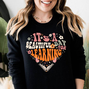 it's a beautiful day for learning Teacher Gifts Sweatshirt
