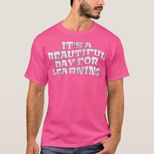 Its A Beautiful Day For Learning Teacher Student T-Shirt