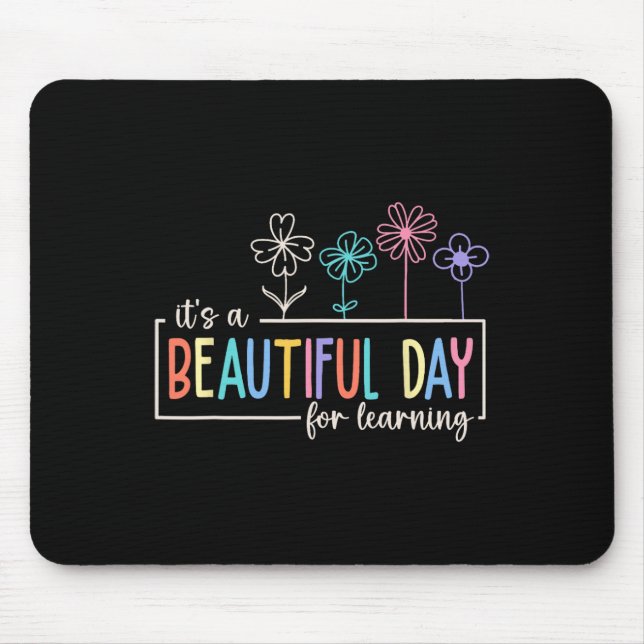 It's a Beautiful Day For Learning Teacher Students Mouse Pad (Front)