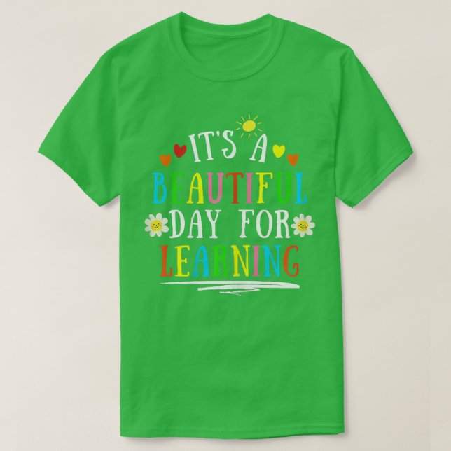 It's a Beautiful Day For Learning Teacher Students T-Shirt (Design Front)