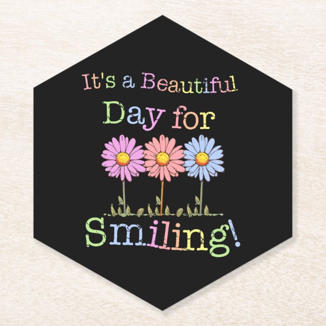 Its a Beautiful Day for Smiling Graphic - Hexagon  Paper Coaster (Front)