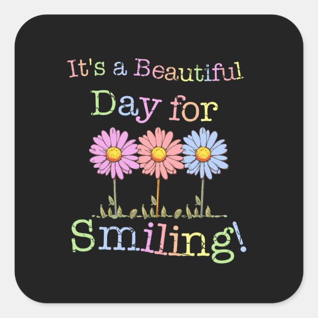 Its a Beautiful Day for Smiling Graphic - Square S Sticker (Front)