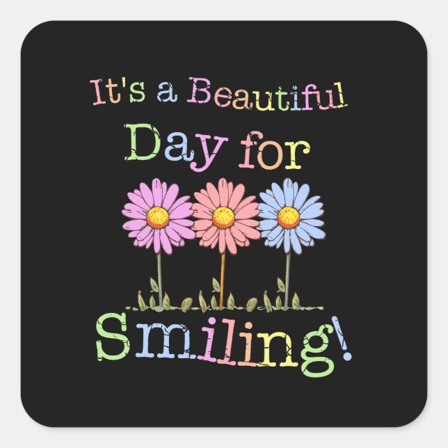 Its a Beautiful Day for Smiling Graphic - Square S Sticker (Front)