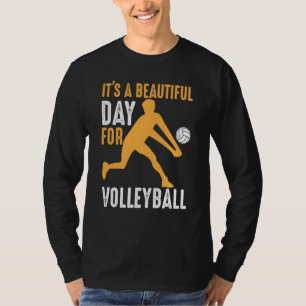 It's A Beautiful Day For Volleyball Beach Volleyba T-Shirt