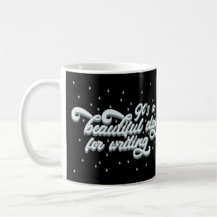 It's a beautiful day for writing coffee mug