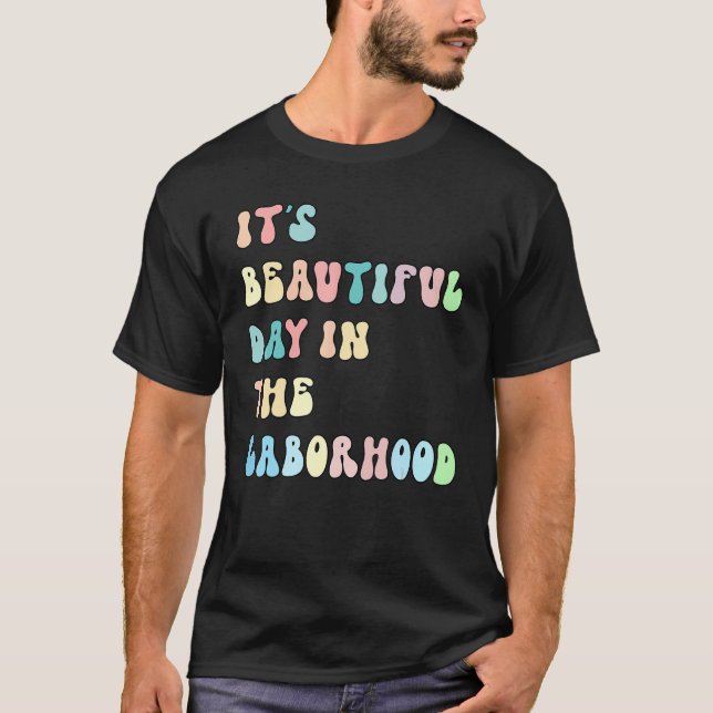 It's A Beautiful Day In the Laborhood Labor Delive T-Shirt (Front)