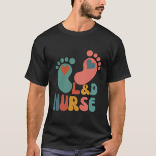 It'S A Beautiful Day In The Laborhood Ld Nurse Bot T-Shirt