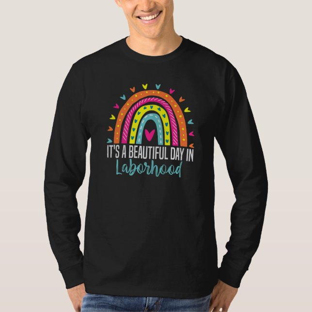 It's A Beautiful Day In The Laborhood LD Nurse Mid T-Shirt (Front)