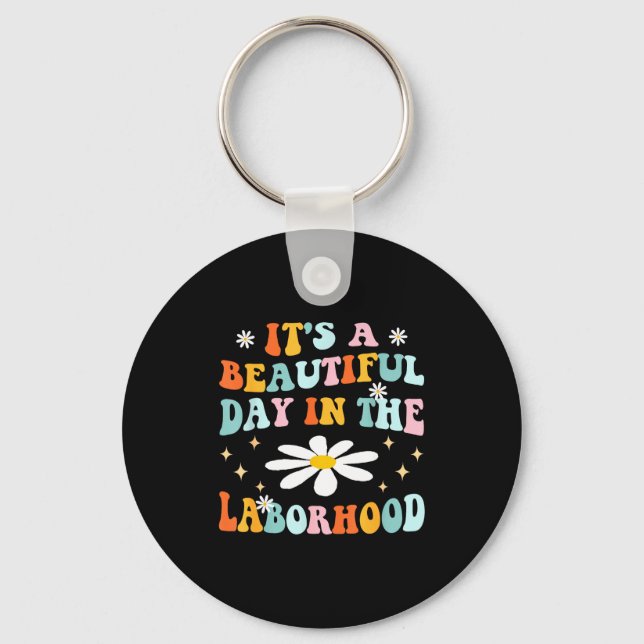 Its A Beautiful Day In The Laborhood Retro Labor D Key Ring (Front)