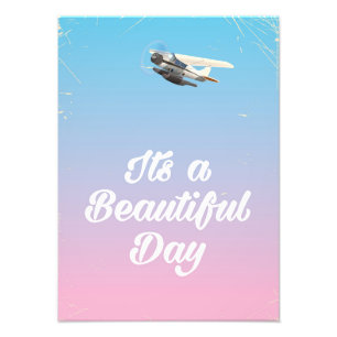 Its a beautiful day inspirational quote photo print