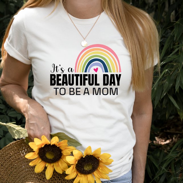 Its a Beautiful Day Mum Rainbow T-Shirt (Creator Uploaded)