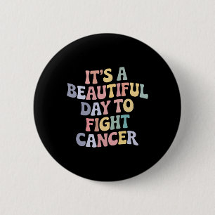 It's A Beautiful Day To Fight Cancer Awareness Sup 6 Cm Round Badge