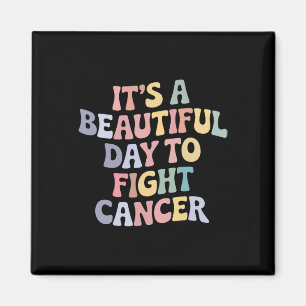 It's A Beautiful Day To Fight Cancer Awareness Sup Magnet