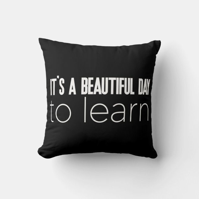 It's a Beautiful Day to Learn Cushion (Front)
