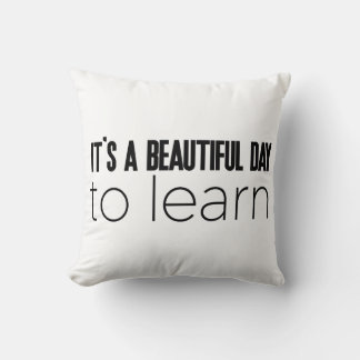 It's a Beautiful Day to Learn Cushion